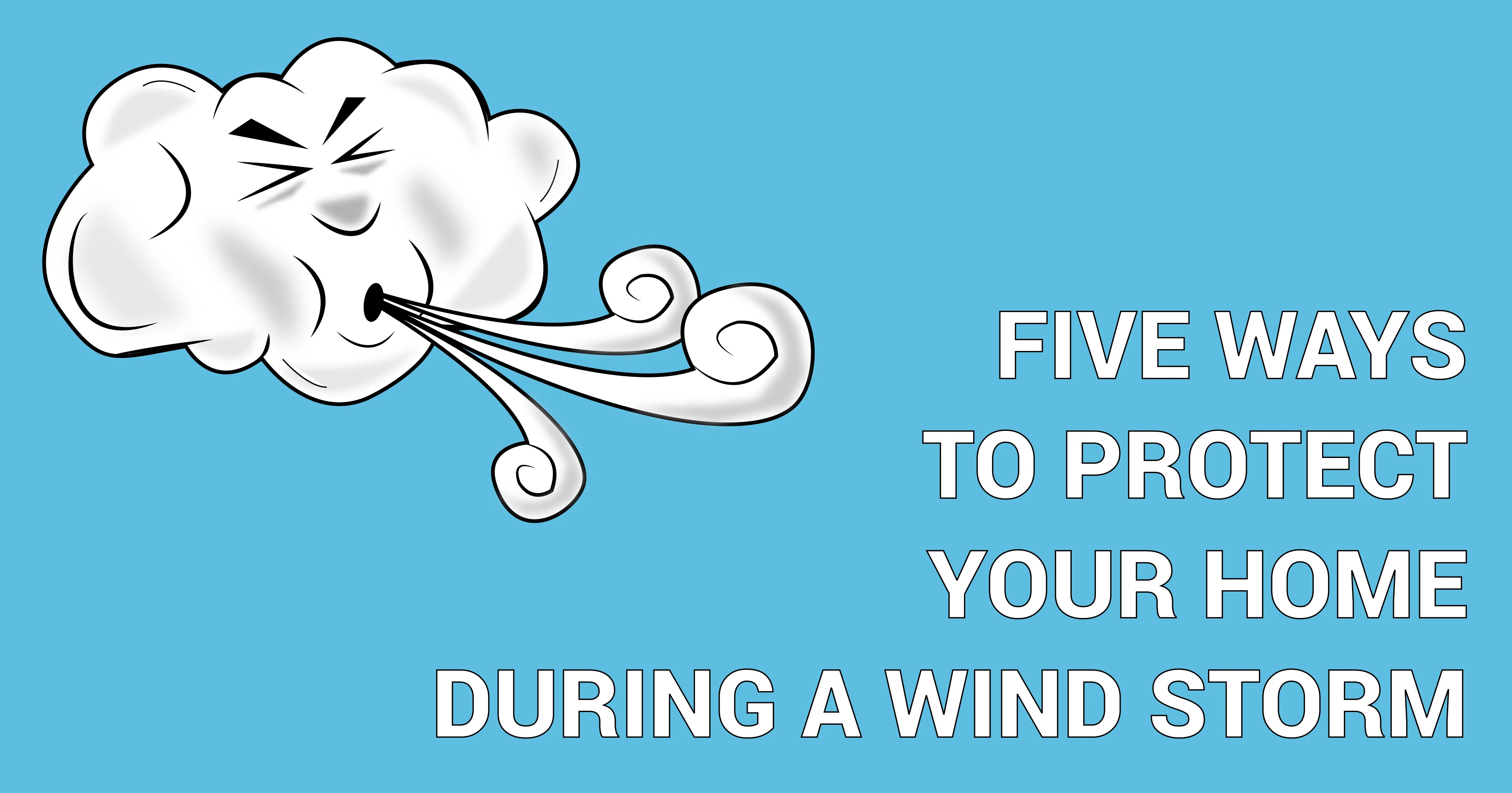 Five Ways to Protect Your Home During a Wind Storm